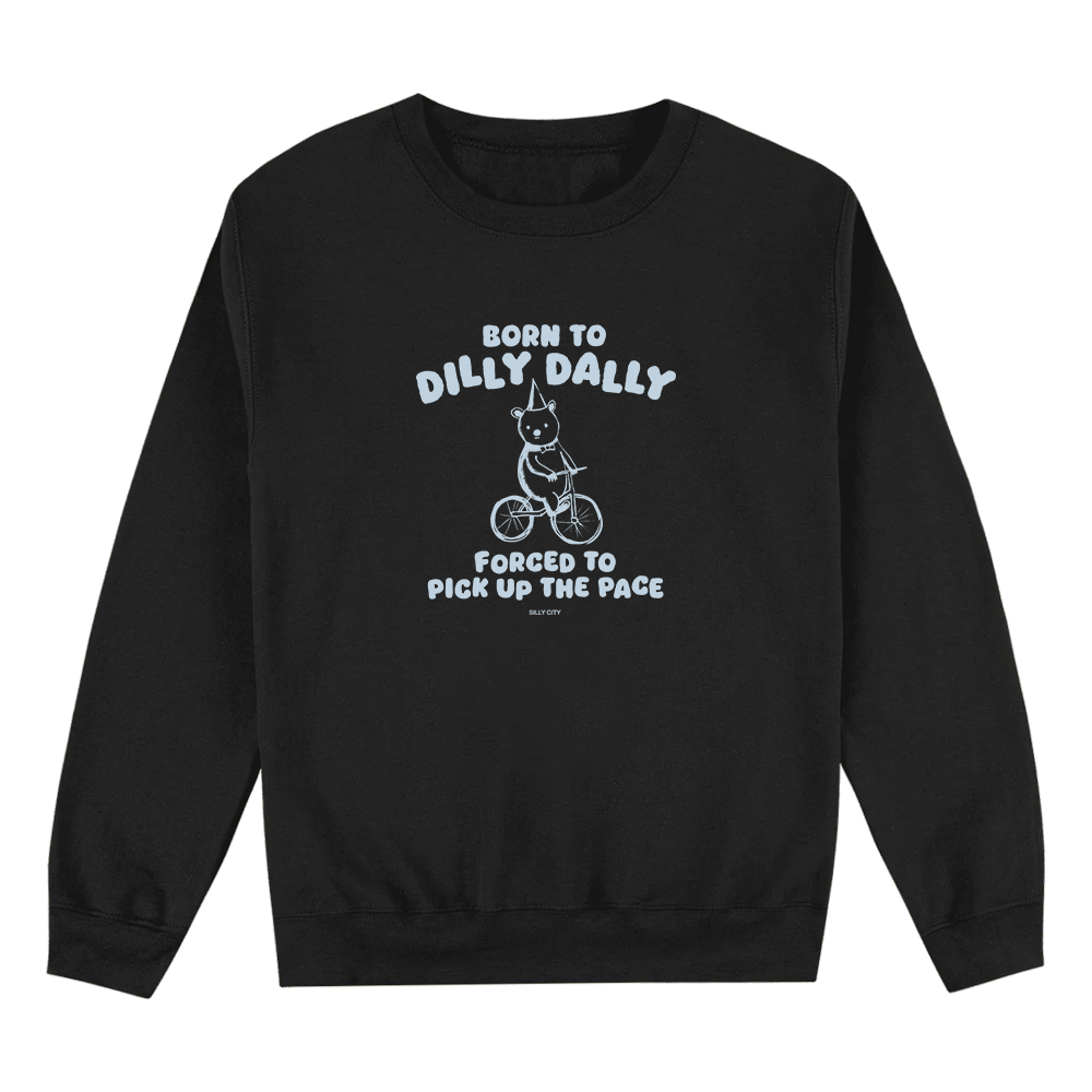 BORN TO DILLY DALLY