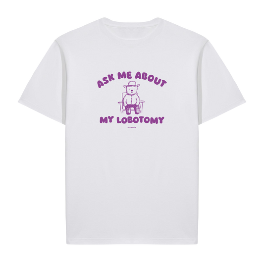 ASK ME ABOUT MY LOBOTOMY